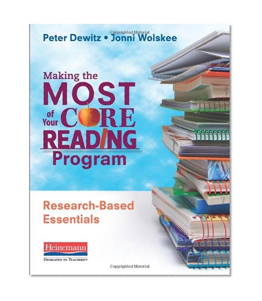 Making the Most of Your Core Reading Program: Research-Based Essentials