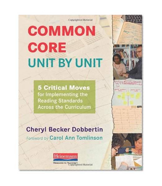 Common Core, Unit by Unit: 5 Critical Moves for Implementing the Reading Standards Across the Curriculum