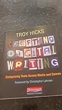 Crafting Digital Writing: Composing Texts Across Media and Genres