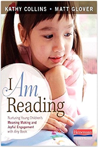 Book Cover I Am Reading: Nurturing Young Children's Meaning Making and Joyful Engagement with Any Book