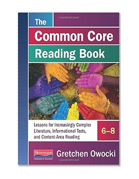 Book Cover The Common Core Reading Book, 6-8: Lessons for Increasingly Complex Literature, Informational Texts, and Content-Area Reading