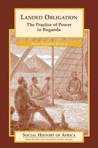 Landed Obligation: The Practice of Power in Buganda (Social History of Africa)