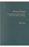 Forms of Protest: Anti-Colonialism and Avant-Gardes in Africa, the Caribbean, and France