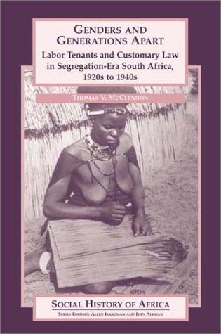 Genders and Generations Apart: Labor Tenants and Customary Law in Segregation-Era South Africa, 1920s to 1940s (Social History of Africa)