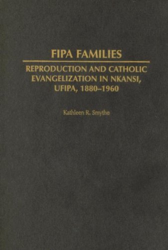 Fipa Families: Reproduction and Catholic Evangelization in Nkansi, Ufipa, 1880-1960 (Social History of Africa Series)