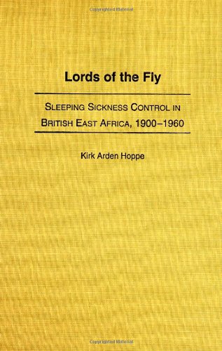 Lords of the Fly: Sleeping Sickness Control in British East Africa, 1900-1960