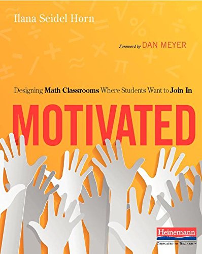 Motivated: Designing Math Classrooms Where Students Want to Join In