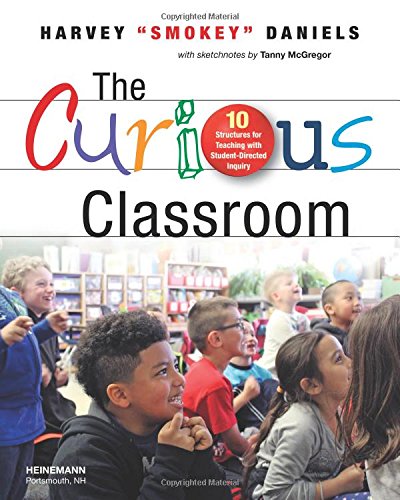 Book Cover The Curious Classroom: 10 Structures for Teaching with Student-Directed Inquiry