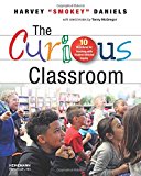 The Curious Classroom: 10 Structures for Teaching with Student-Directed Inquiry