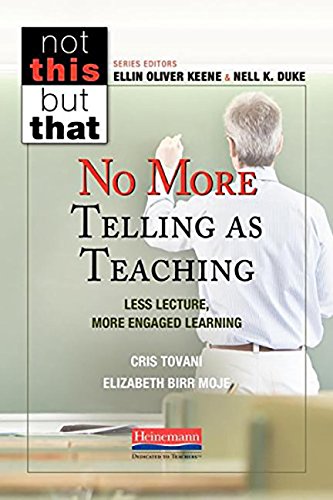 Book Cover No More Telling as Teaching: Less Lecture, More Engaged Learning (Not This but That)