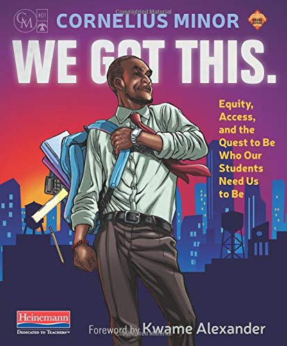 Book Cover We Got This.: Equity, Access, and the Quest to Be Who Our Students Need Us to Be