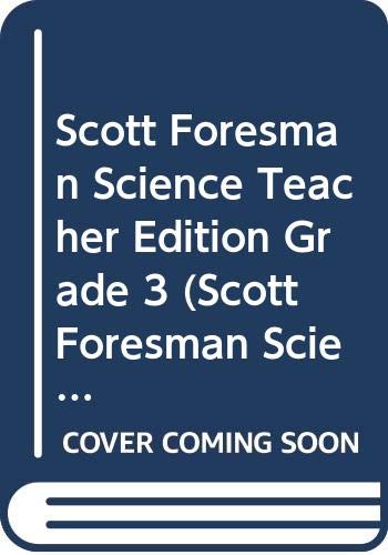 Scott Foresman Science Teacher Edition Grade 3 (Scott Foresman Science)