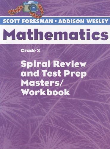 Scott Foresman- Addison Wesley Mathematics: Spiral Review and Test Prep Masters / Workbook  Grade 3