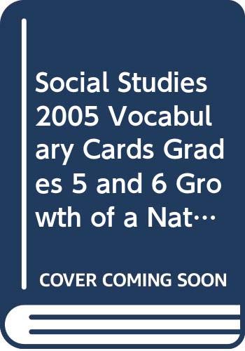SOCIAL STUDIES 2005 VOCABULARY CARDS GRADES 5 AND 6 GROWTH OF A NATION