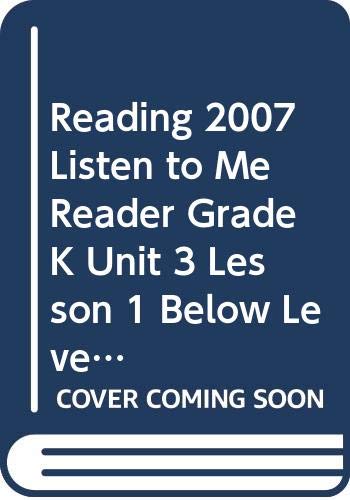 READING 2007 LISTEN TO ME READER GRADE K UNIT 3 LESSON 1 BELOW LEVEL