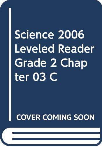 SCIENCE 2006 LEVELED READER GRADE 2 CHAPTER 03 C (NATL)
