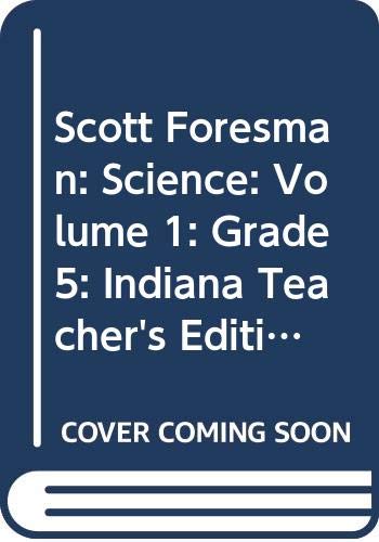 Scott Foresman: Science: Volume 1: Grade 5: Indiana Teacher's Edition