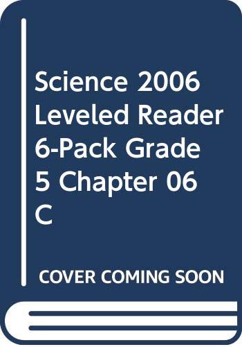 SCIENCE 2006 LEVELED READER 6-PACK GRADE 5 CHAPTER 06 C