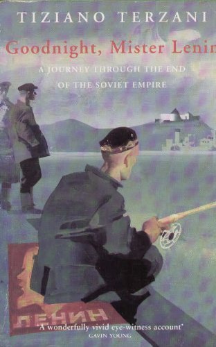 Goodnight, Mister Lenin: A Journey Through the End of the Soviet Empire