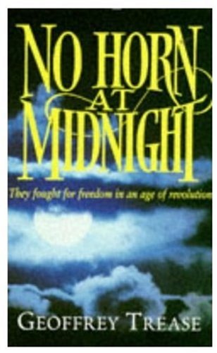 No Horn at Midnight: They Fought for Freedom in an Age of Revolution