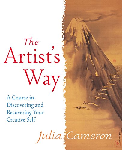 Artist's Way: A Course in Discovering and Recovering Your Creative Self