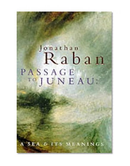 Passage to Juneau: a sea and its meaning