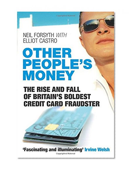 Other People's Money: The Rise and Fall of Britain's Boldest Credit Card Fraudster