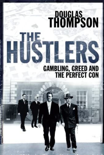 The Hustlers: Gambling, Greed and the Perfect Con