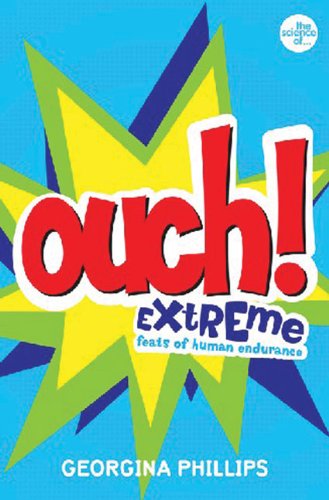 Ouch!: Extreme Feats of Human Endurance (The science of.)