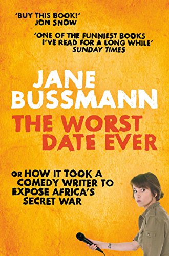 The Worst Date Ever: or How it Took a Comedy Writer to Expose Africa's Secret War