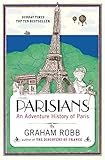 Parisians: An Adventure History of Paris