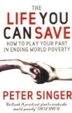 The Life You Can Save: How to Play Your Part in Ending World Poverty