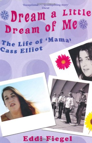 Dream a Little Dream of Me: The Life of 'Mama' Cass Elliot