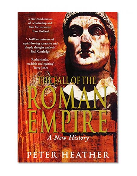 The Fall of the Roman Empire: A New History