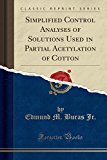 Simplified Control Analyses of Solutions Used in Partial Acetylation of Cotton (Classic Reprint)