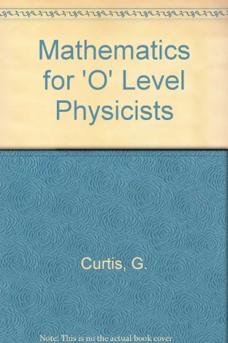 Mathematics for 'O' Level Physicists