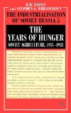 The Years of Hunger: Soviet Agriculture, 1931-1933 (Industrialisation of Soviet Russia) (Vol 5)