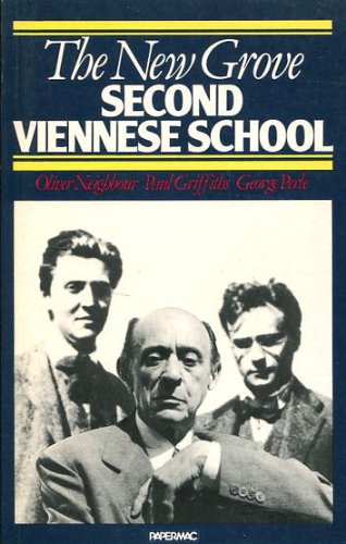 The New Grove Second Viennese School: Schoenberg, Webern, Berg (The New Grove Composer Biography)