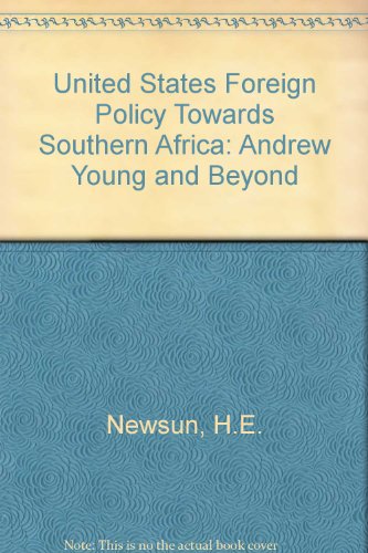 United States Foreign Policy Towards Southern Africa: Andrew Young and Beyond