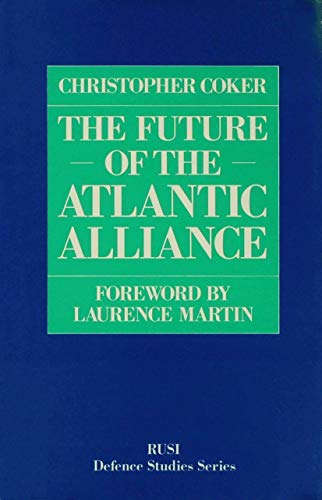 The Future of the Atlantic Alliance (Royal United Services Institute for Defense Studies Series)