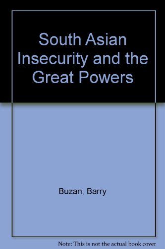 South Asian Insecurity And The Great Powers