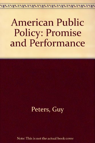 American Public Policy: Promise and Performance