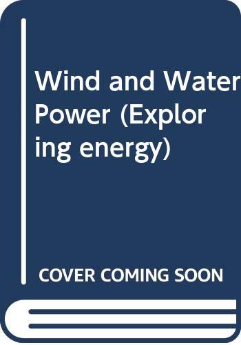 Wind and Water Power (Exploring energy)