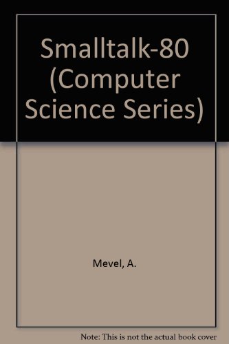 Smalltalk-80 (Computer Science Series)