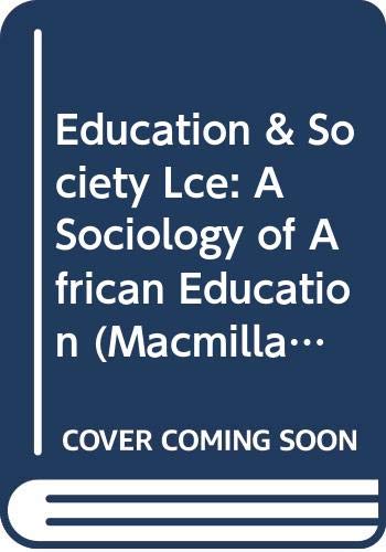 Education & Society Lce: A Sociology of African Education (Macmillan low cost editions)
