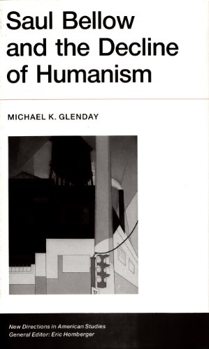 Saul Bellow and the Decline in Humanism (New directions in American studies)