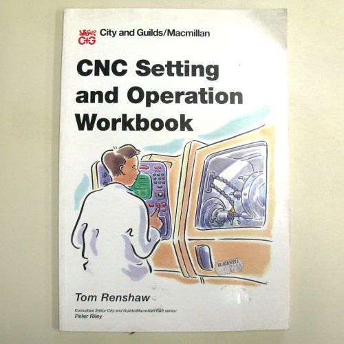 CNC Setting and Operation Workbook (City & Guilds/Macmillan Publishing for CAE)