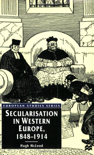 Secularisation in Western Europe, 1848-1914 (European Studies)