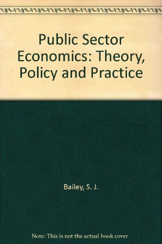 Public Sector Economics: Theory, Policy and Practice