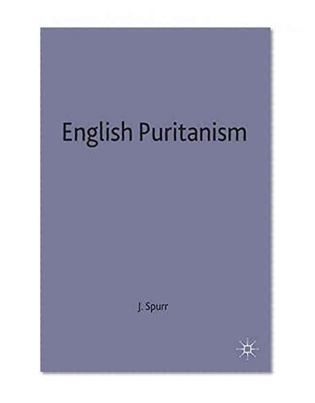 English Puritanism, 1603-1689 (Social History in Perspective (Palgrave Paperback))